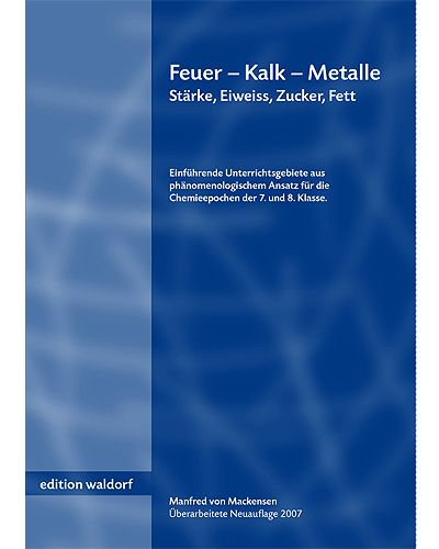 Feuer - Kalk - Metalle. Stärke, Eiweiß, Zucker, Fett
