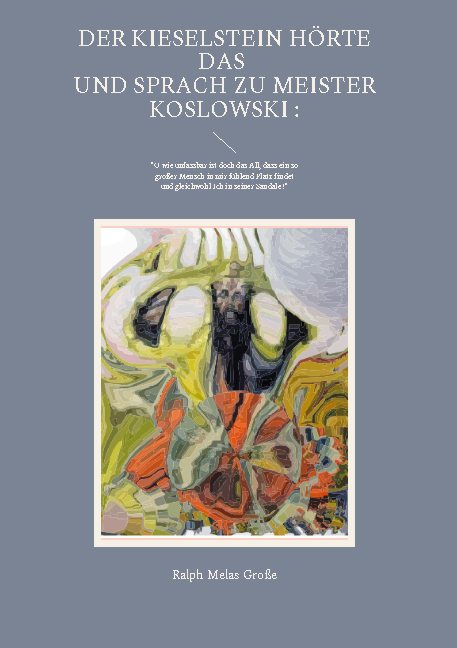 Der Kieselstein hörte das und sprach zu Meister Koslowski