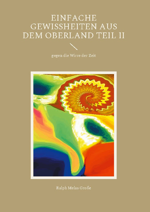 Einfache Gewissheiten aus dem Oberland Teil II