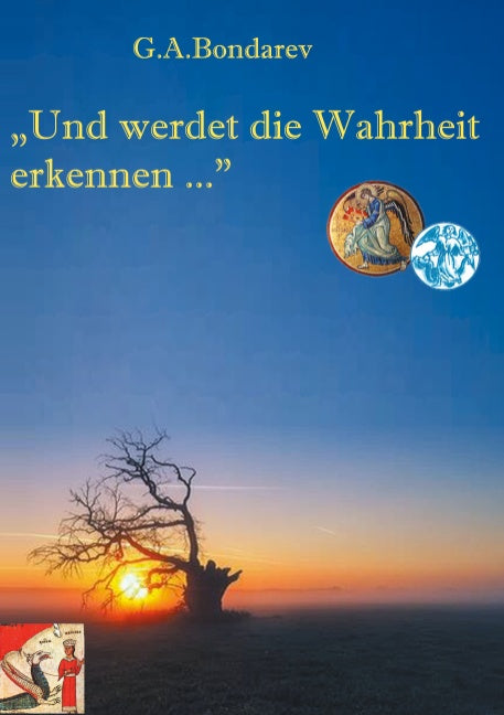 "Und werdet die Wahrheit erkennen..."