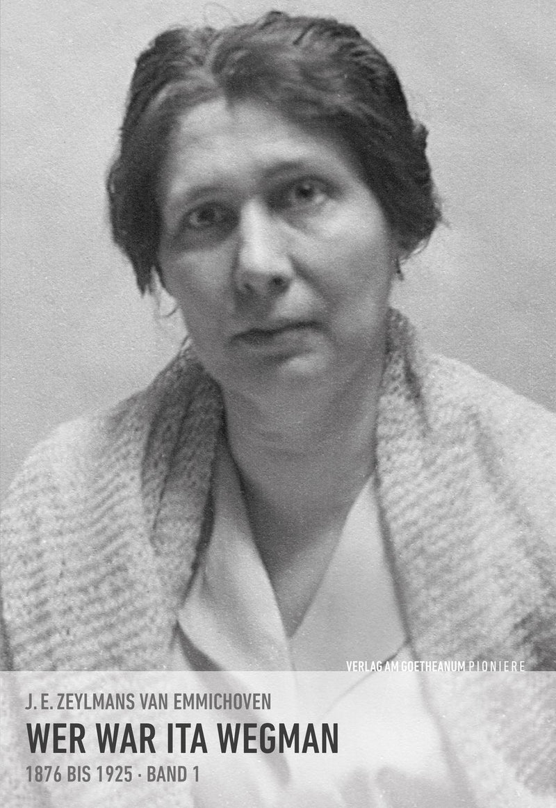 Wer war Ita Wegman. Eine Dokumentation