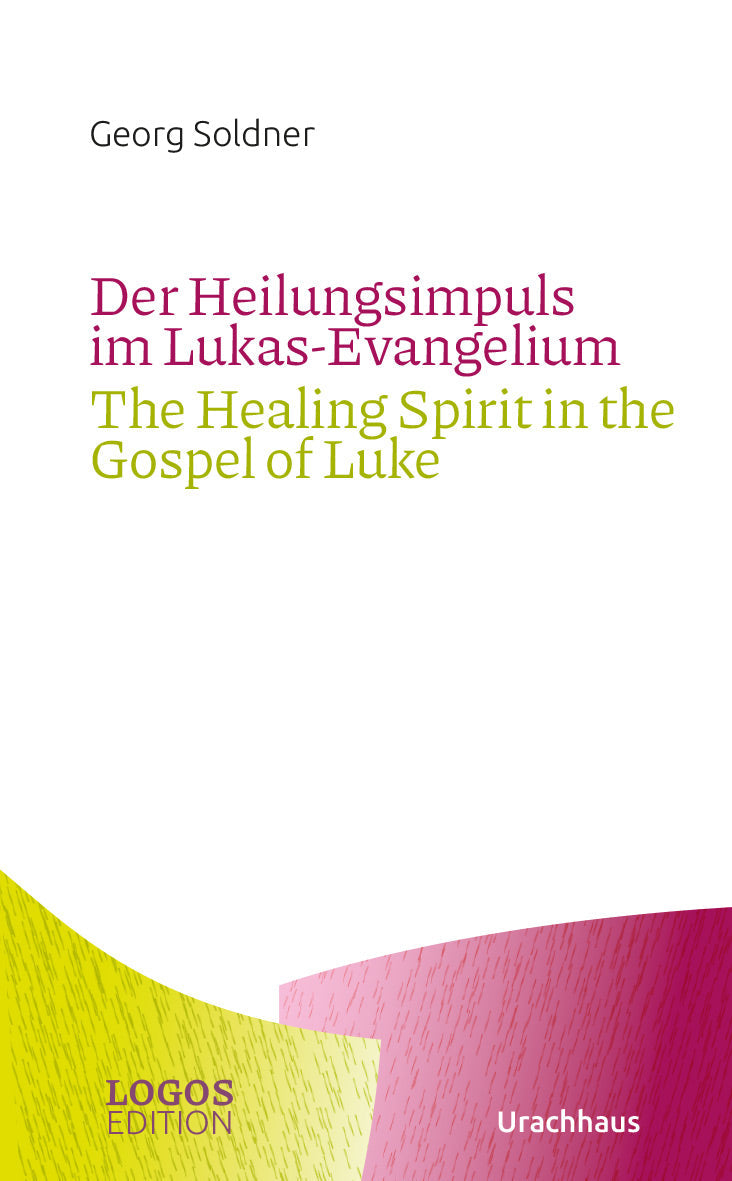 Der Heilungsimpuls im Lukas-Evangelium / The Healing Spirit in the Gospel of Luke