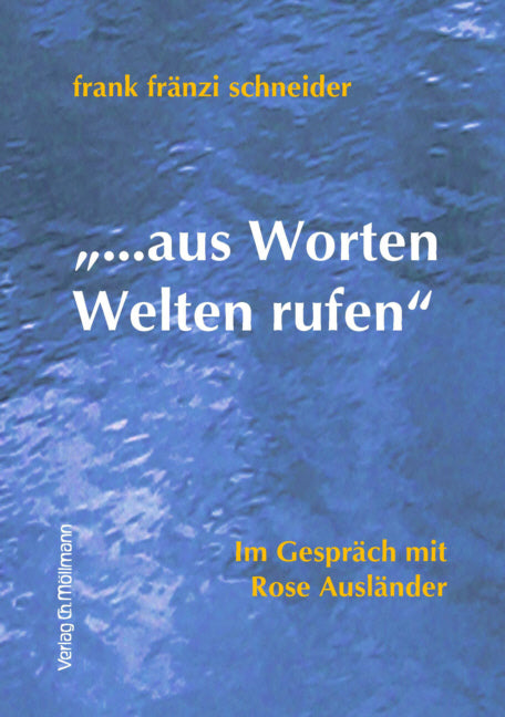 "...aus Worten Welten rufen"