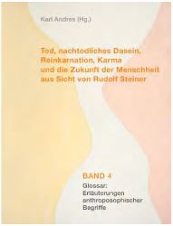 Tod, nachtodliches Dasein, Reinkarnation, Karma und die Zukunft der Menschheit aus Sicht von Rudolf Steiner
