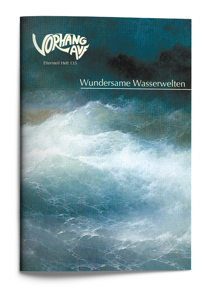 VORHANG AUF Heft 135 Wundersame Wasserwelten