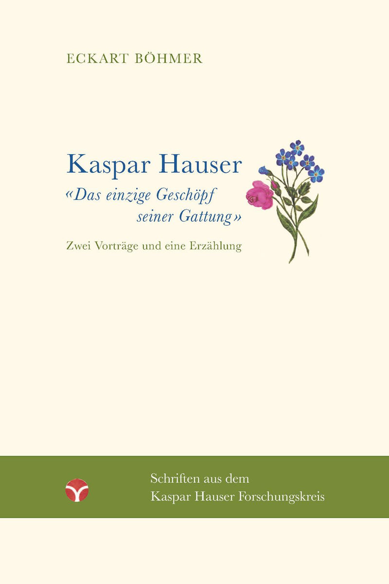 Kaspar Hauser – Das einzige Geschöpf seiner Gattung