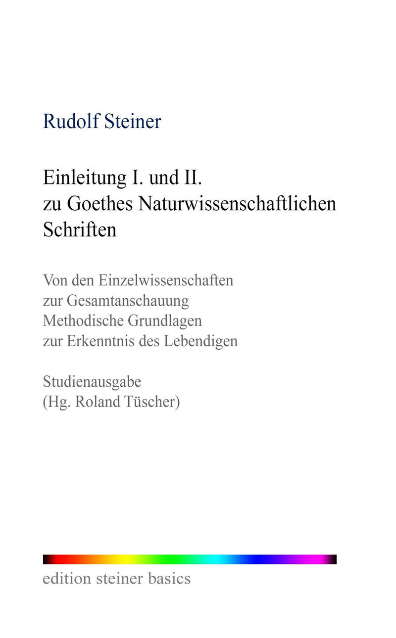 Einleitung I. und II. zu Goethes Naturwissenschaftlichen Schriften