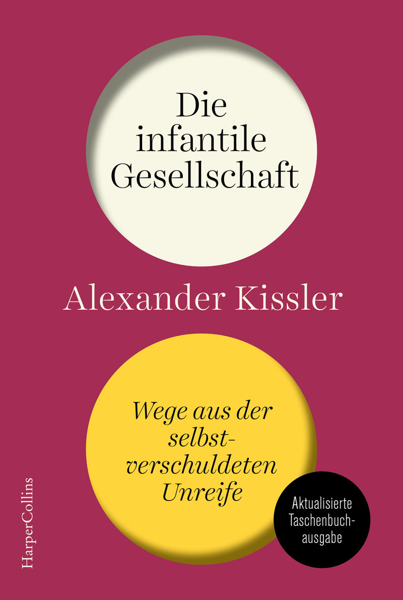 Die infantile Gesellschaft. Wege aus der selbstverschuldeten Unreife.