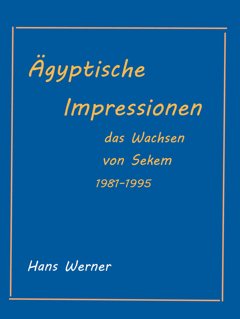 Ägyptische Impressionen: Das Werden von Sekem 1981-1995