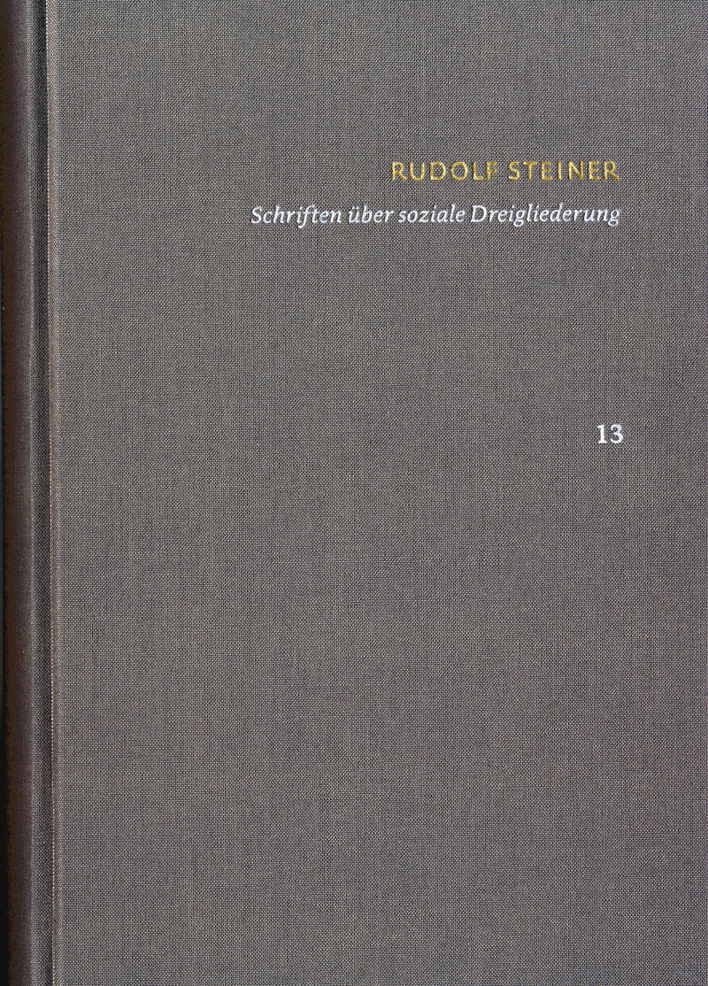 Rudolf Steiner: Schriften. Kritische Ausgabe / Band 13: Schriften über soziale Dreigliederung