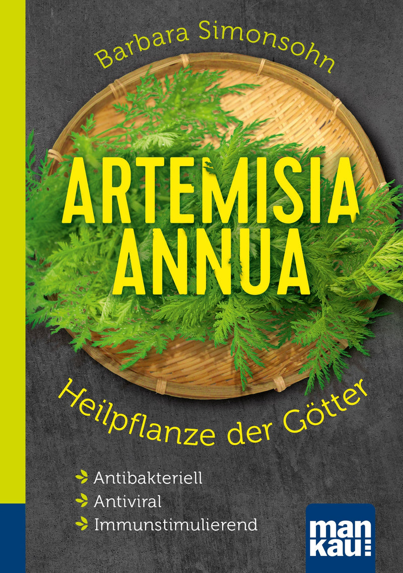 Artemisia Annua – Heilpflanze der Götter. Kompakt-Ratgeber