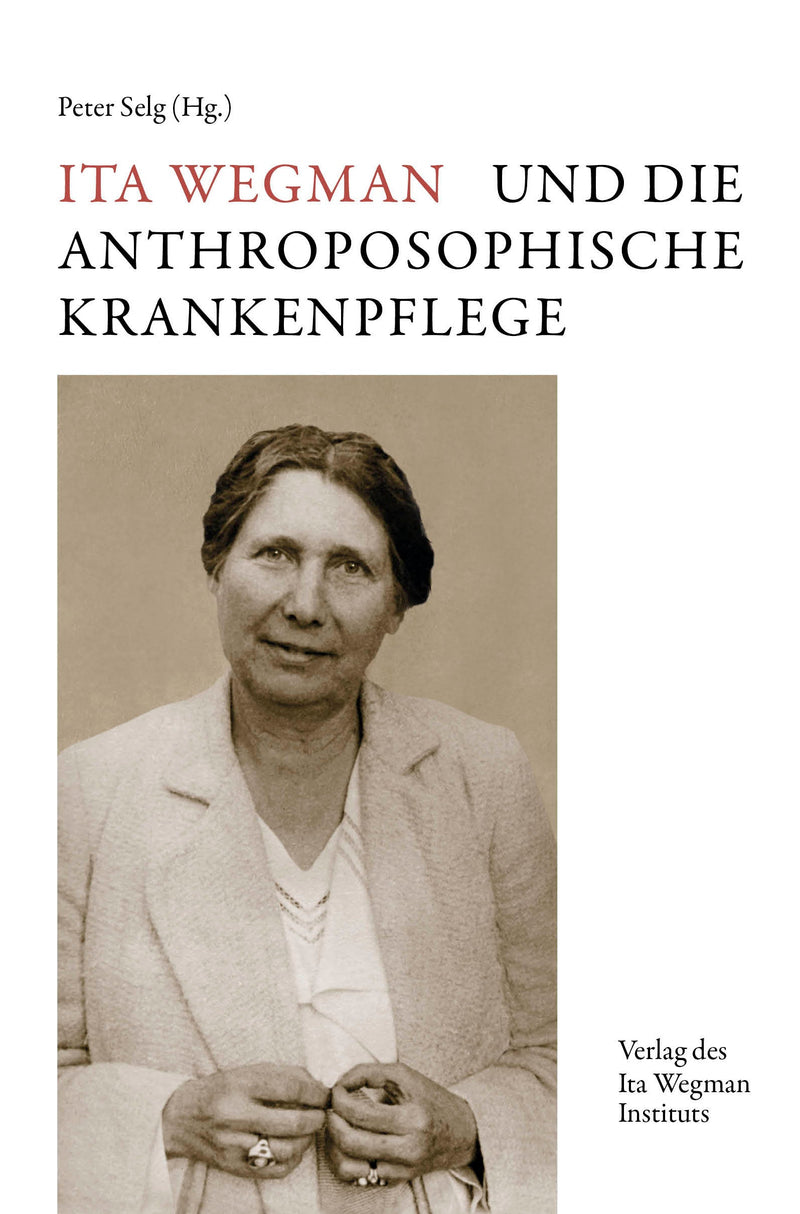 Ita Wegman und die Anthroposophische Krankenpflege