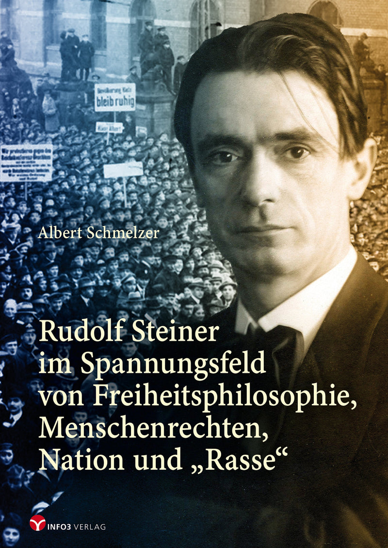 Rudolf Steiner im Spannungsfeld von Freiheitsphilosophie, Menschenrechten, Nation und „Rasse“