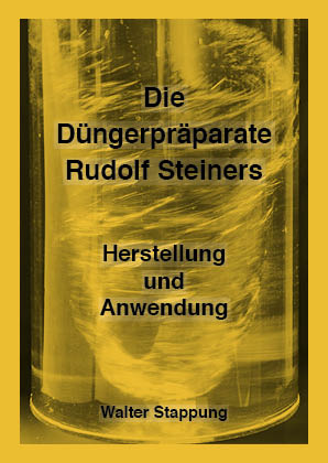 Die Düngerpräparate Rudolf Steiners - Herstellung und Anwendung