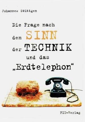 Die Frage nach dem Sinn der Technik und das Erdtelephon
