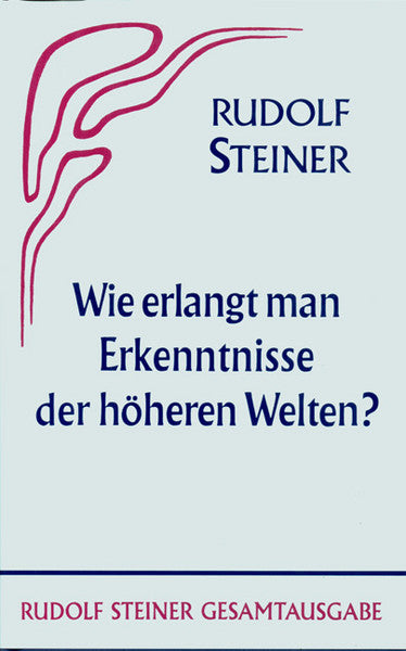 Wie erlangt man Erkenntnisse der höheren Welten?