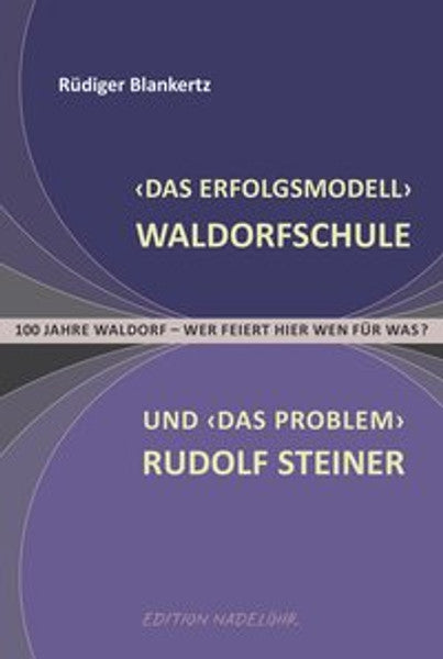 Das Erfolgsmodell' Waldorfschule und 'das Problem' Rudolf Steiner