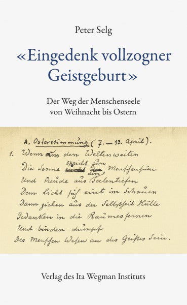 "Eingedenk vollzogner Geistgeburt": Der Weg der Menschenseele von Weihnacht bis Ostern