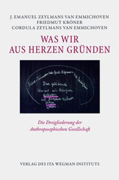 "Was wir aus Herzen gründen" - Die Dreigliederung der Anthroposophischen Gesellschaft