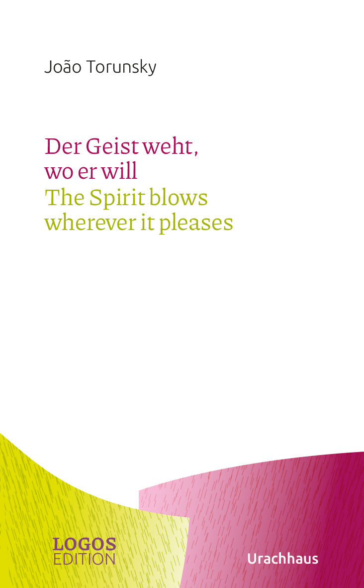 Der Geist weht, wo er will / The Spirit blows wherever it pleases