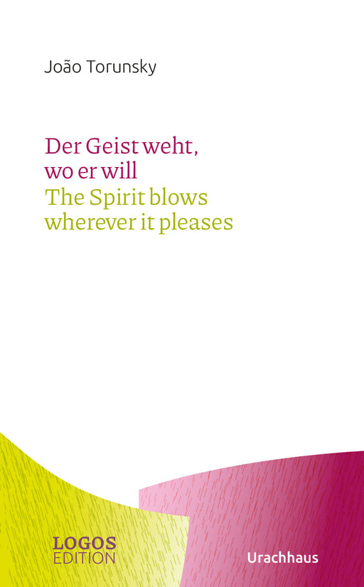 Der Geist weht, wo er will / The Spirit blows wherever it pleases