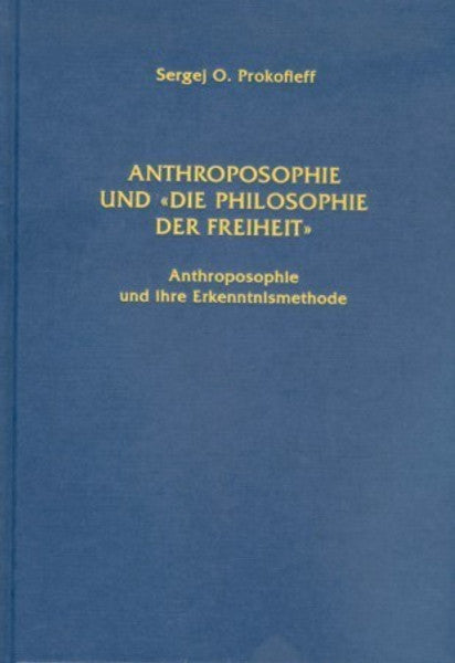 Anthroposophie und "Die Philosophie der Freiheit": Anthroposophie und ihre Erkenntnismethode.
