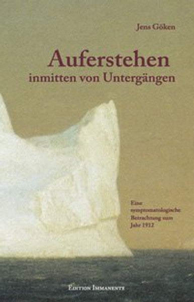 Auferstehen inmitten von Untergängen