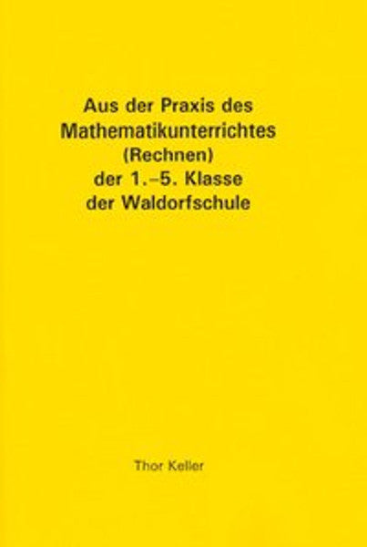Aus der Praxis des Mathematikunterrichts (Rechnen) der 1.-5. Klasse der Waldorfschule