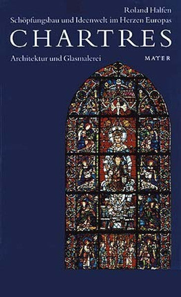 CHARTRES Band 3 - Schöpfungsbau und Ideenwelt im Herzen Europas