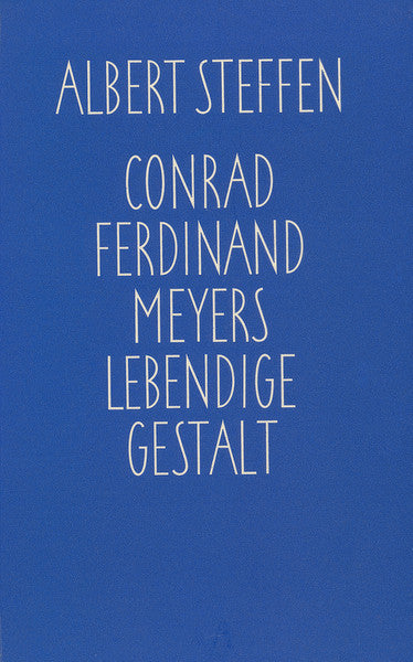 Conrad Ferdinand Meyers lebendige Gestalt
