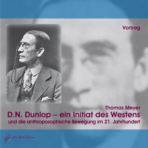 D. N Dunlop _x0096_ ein Initiat des Westens und die anthroposophische Bewegung im 21 Jahrhundert