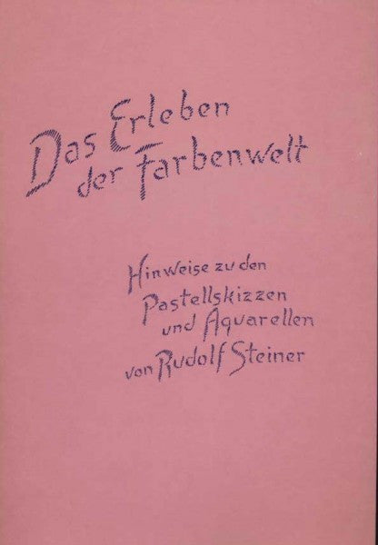 Das Erleben der Farbenwelt: Separatdruck der Textbeigabe zur Mappe "Ein malerischer Schulungsweg"