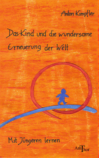 Das Kind und die wundersame Erneuerung der Welt