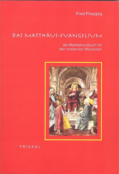 Das Matthäus-Evangelium als Meditationsbuch für den modernen Menschen