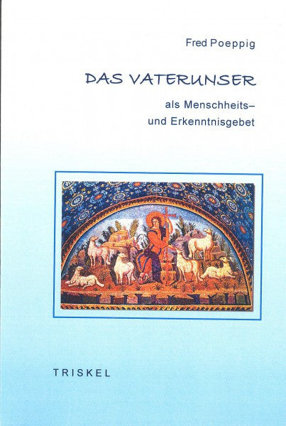 Das VATERUNSER als Menschheits- und Erkenntnisgebet