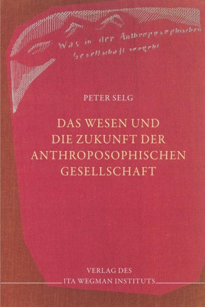 Das Wesen und Zukunft der Anthroposophischen Gesellschaft