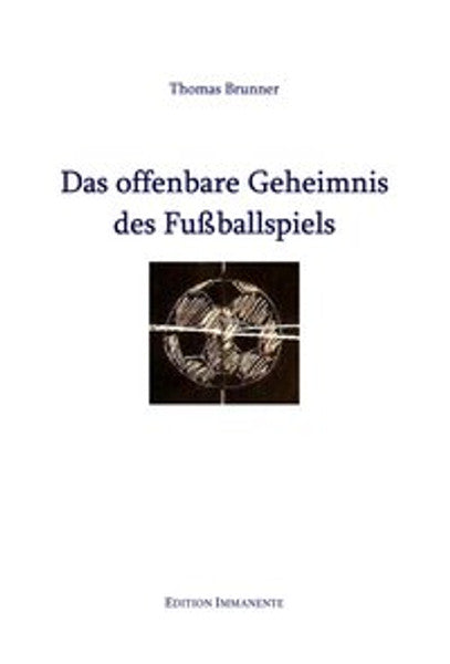 Das offenbare Geheimnis des Fußballspiels