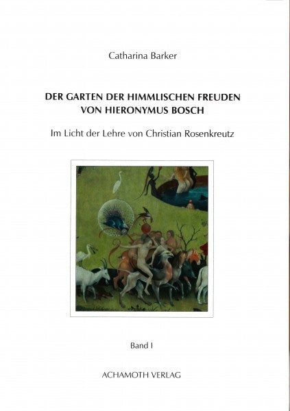 Der Garten der himmlischen Freuden von Hieronymus Bosch Band I