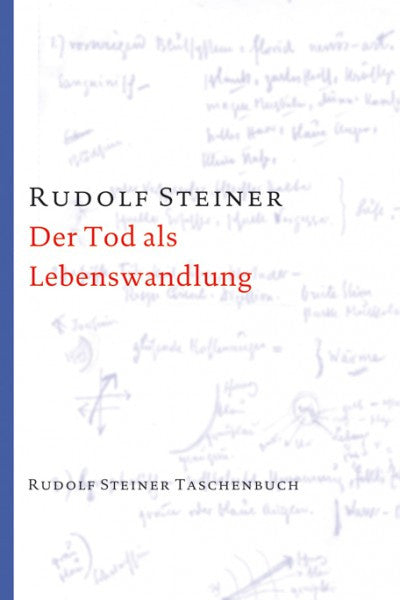 Der Tod als Lebenswandlung: 7 Einzelvorträge 1917/18 in verschiedenen Städten