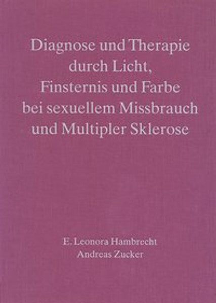 Diagnose und Therapie durch Licht, Finsternis und Farbe bei sexuellem Missbrauch und Multipler Sklerose