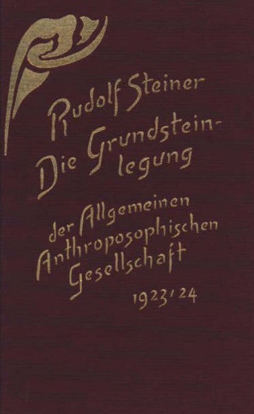 Die Grundsteinlegung der Allgemeinen Anthroposophischen Gesellschaft 1923/24