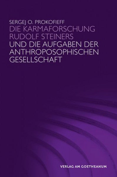 Die Karmaforschung Rudolf Steiners und die Aufgaben der Anthroposophischen Gesellschaft