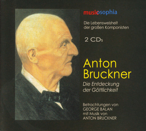 Die Lebensweisheiten der grossen Komponisten: Anton Bruckner