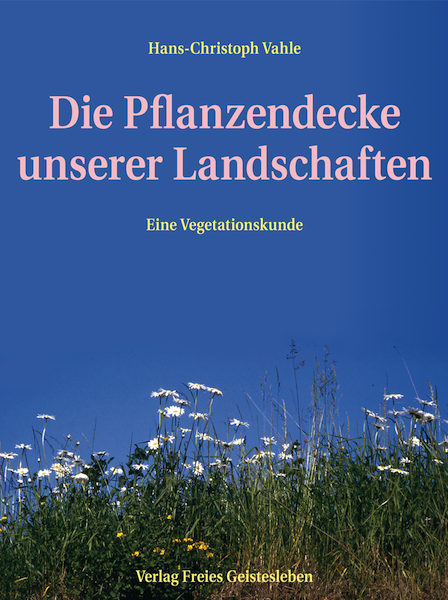 Die Pflanzendecke unserer Landschaften