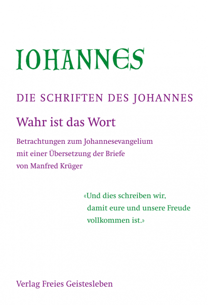Die Schriften des Johannes - Wahr ist das Wort