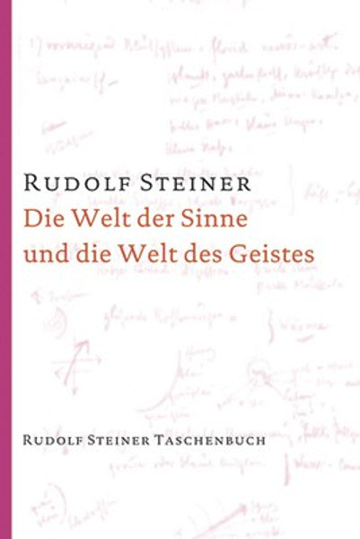 Die Welt der Sinne und die Welt des Geistes: 6 Vorträge, Hannover 1911/1912