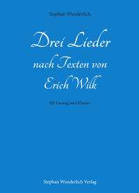 Drei Lieder nach Texten von Erich Wilk