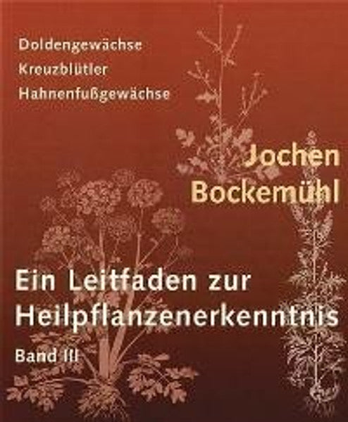Ein Leitfaden zur Heilpflanzenerkenntnis Band III