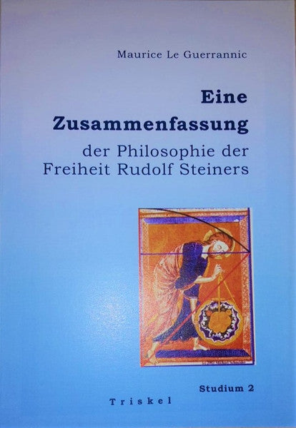 Eine Zusammenfassung der Philosophie der Freiheit Rudolf Steiners