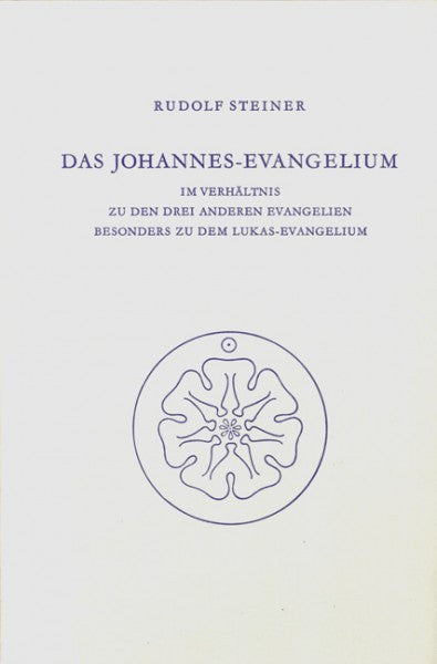 GA 112 Das Johannes-Evangelium im Verhältnis zu den drei anderen Evangelien, besonders zu dem Lukas-Evangelium
